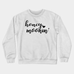 Honeymoon - Honeymoonin' Crewneck Sweatshirt